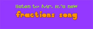 Mr. R.'s Fractions Fractions Song (audio)